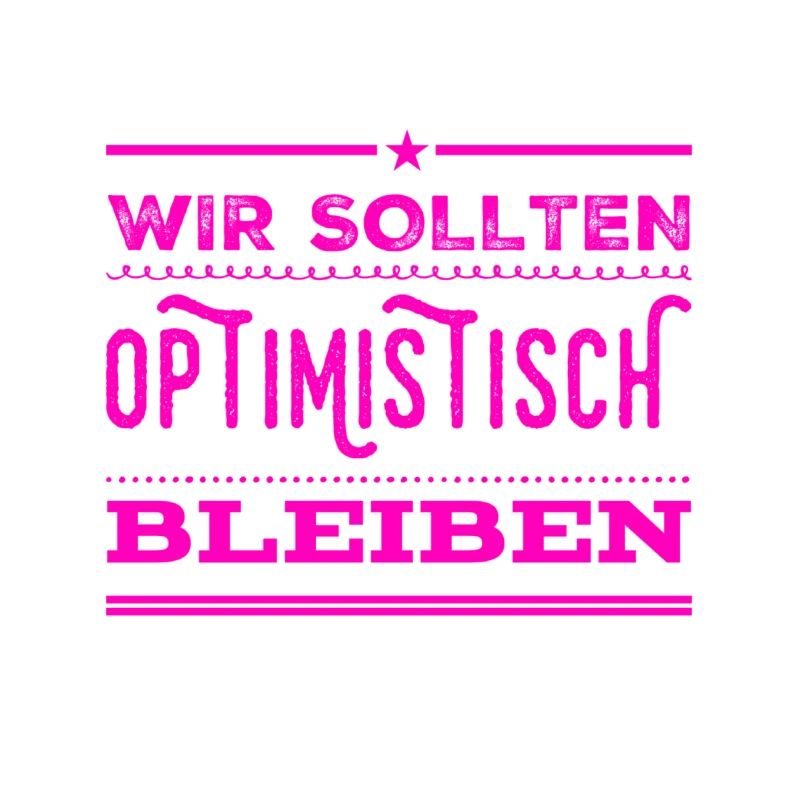 ich mag Optimismus