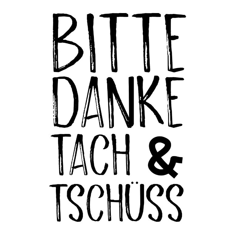Bitte Danke Tach&Tschüss