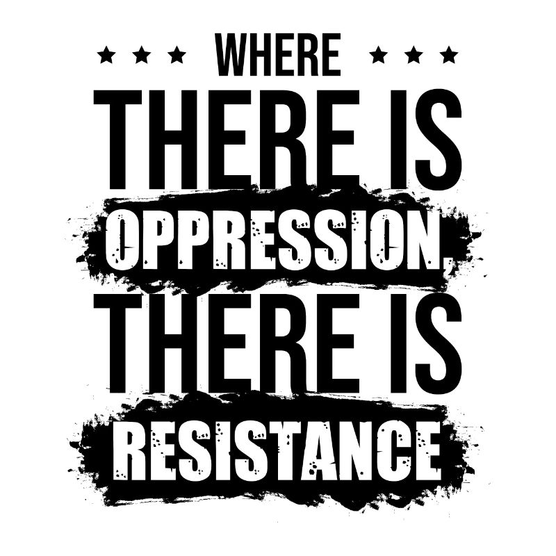 Là où il y a oppression, il y a résistance