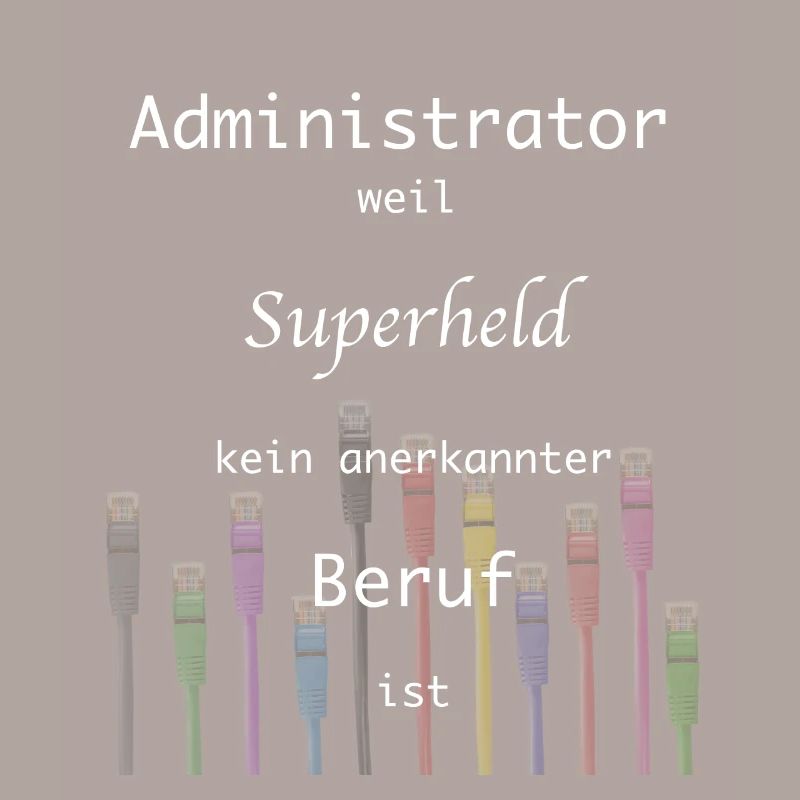 Administrator, Superheld,Beruf, IT, Admin,Nerd