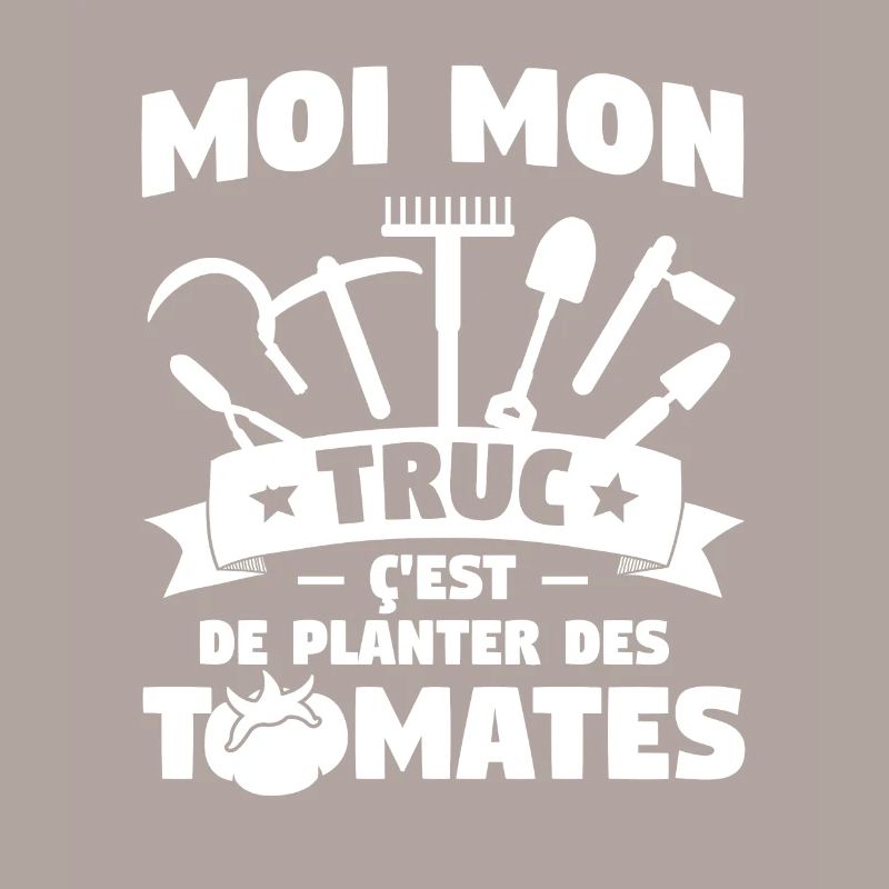 Moi Mon Truc Ç'est De Planter Des Tomates