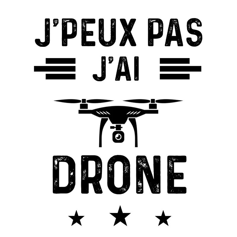 j'peux pas j'ai drone drones