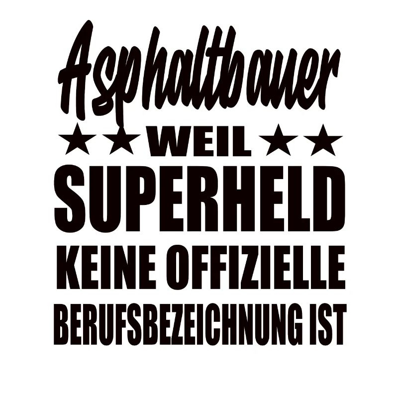 Asphaltbauer Superheld Spruch