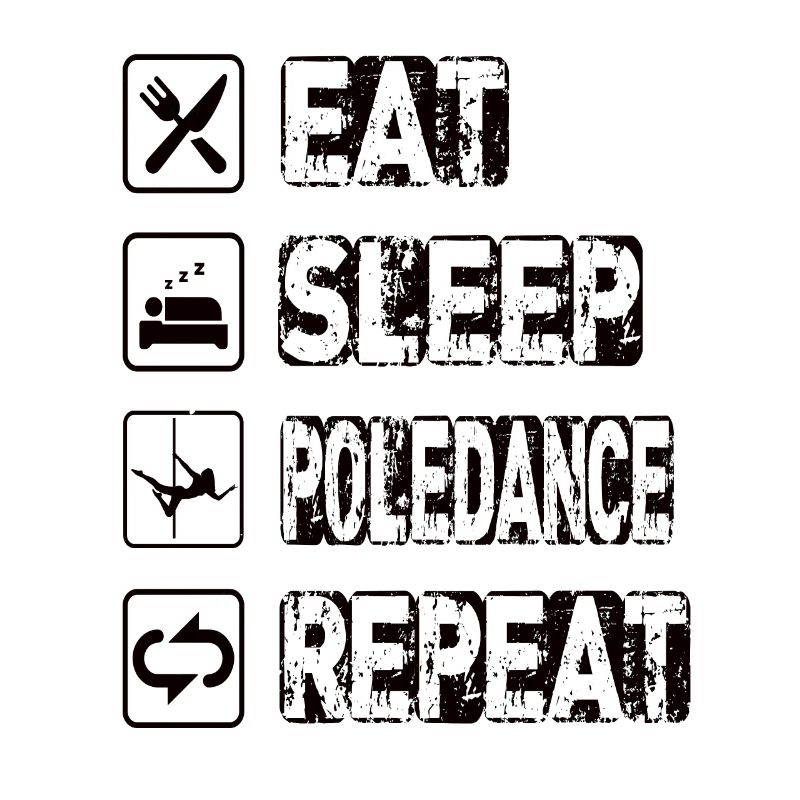 Eat Sleep Poledance Repeat