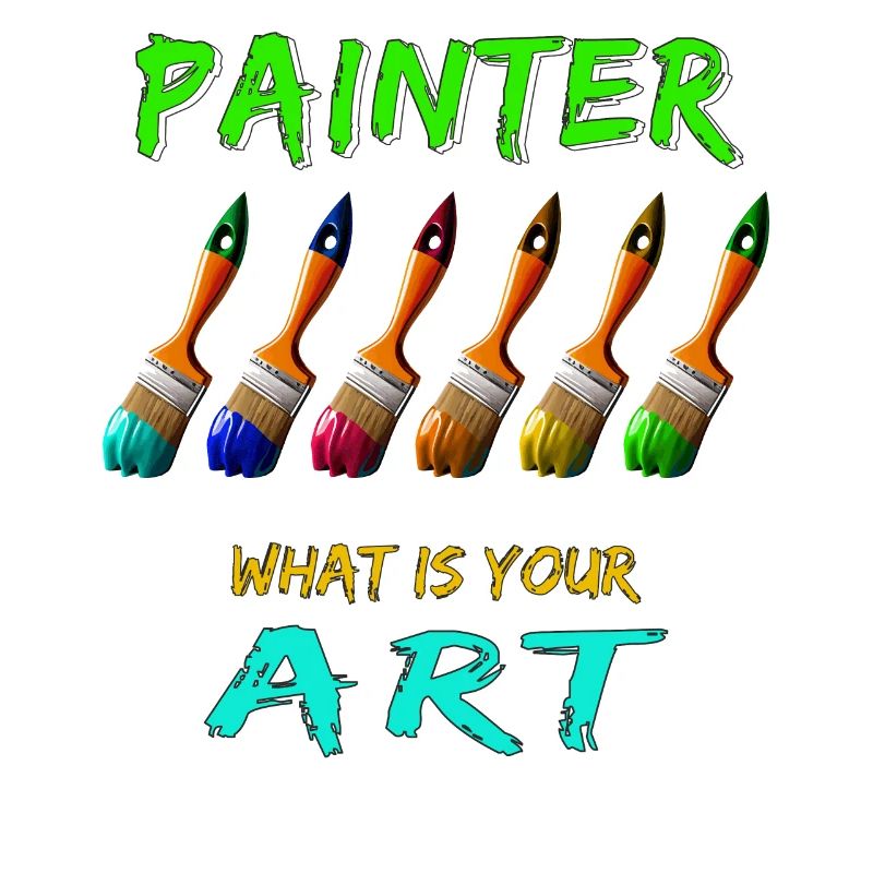 PAINTER BRUSH PAINTER WHAT IS YOUR ART