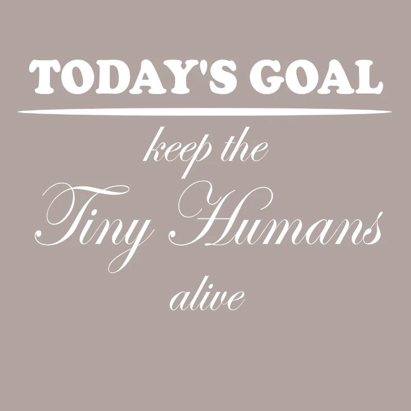 Keep the Tiny Humans Alive