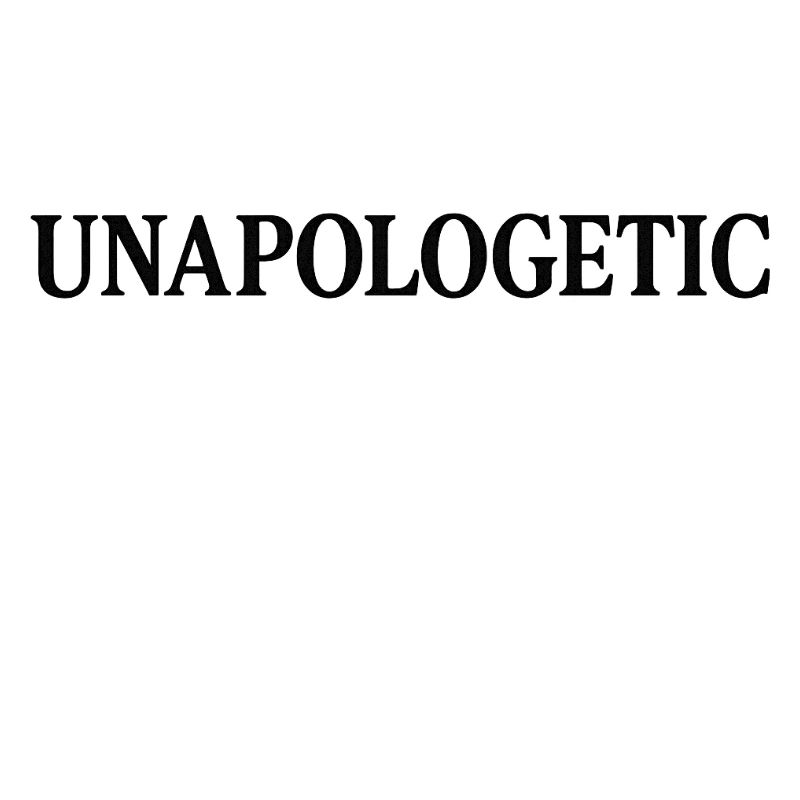 UNAPOLOGETIC