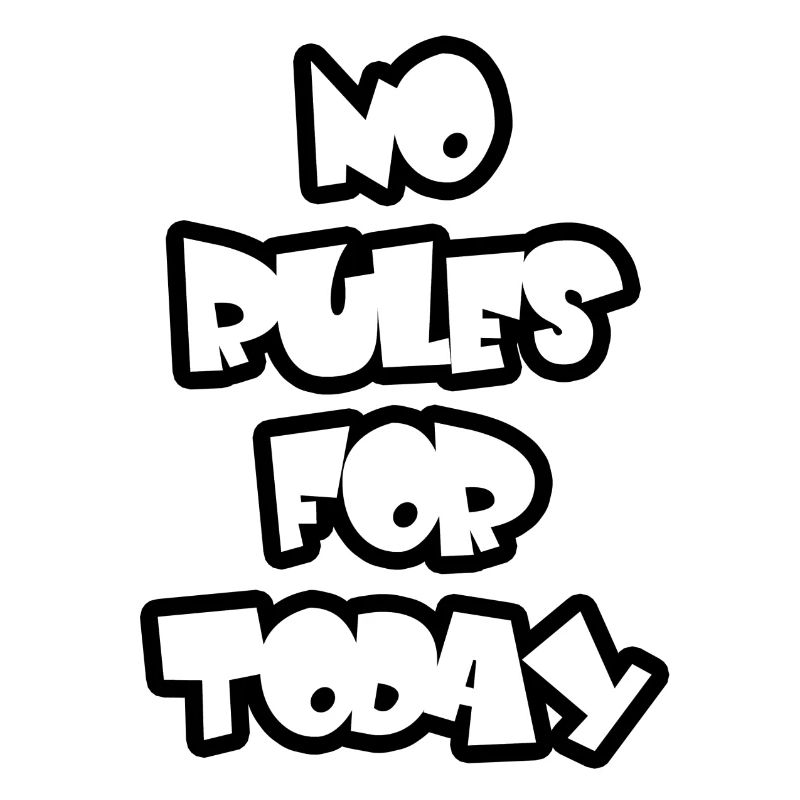 No rules for today