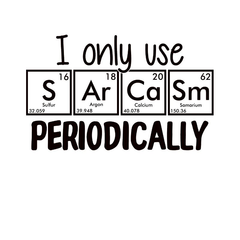 I only use sarcasm occasionally