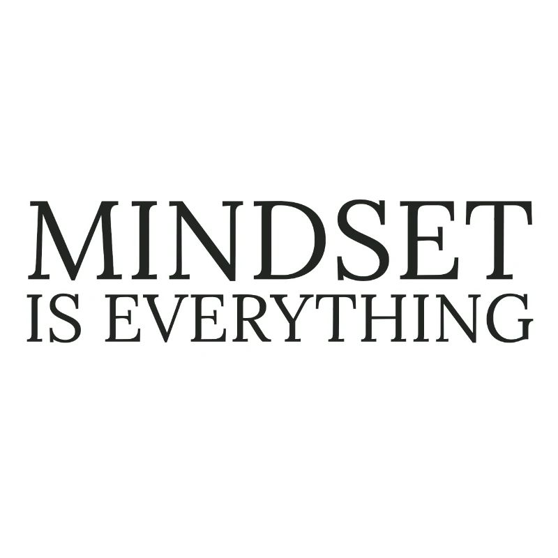 Mindset is everything