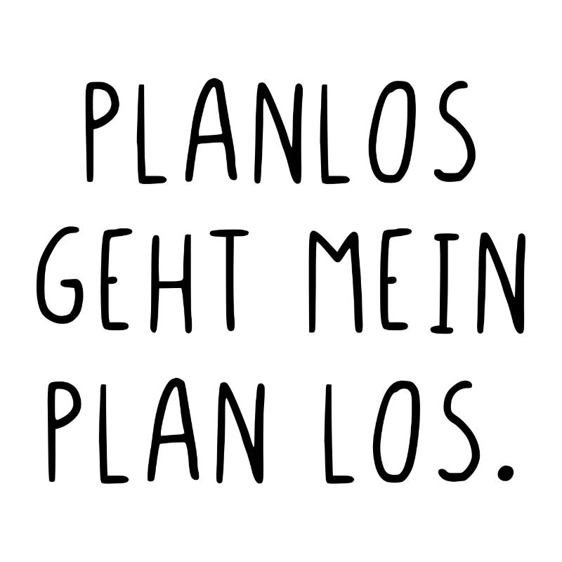 Planlos geht mein Plan los