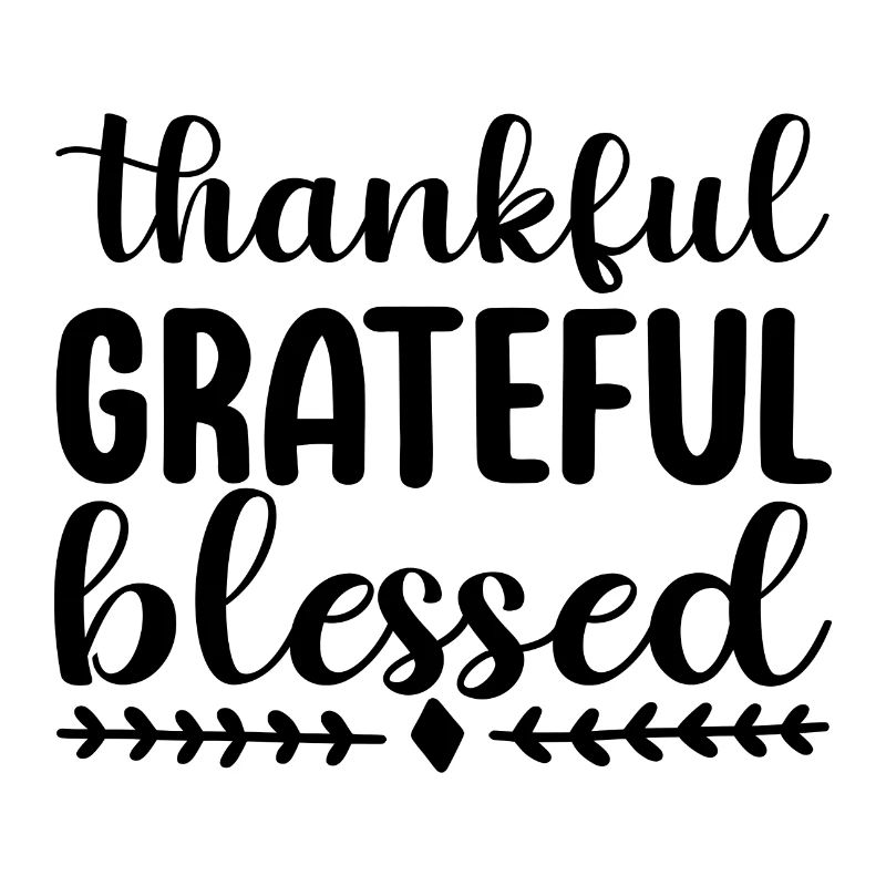 Thankful Grateful Blessed