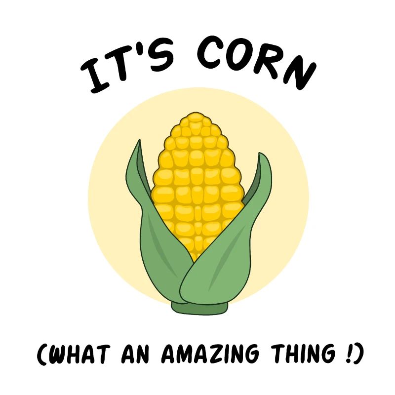 It's corn, what an amazing thing ! CEO of corn mem