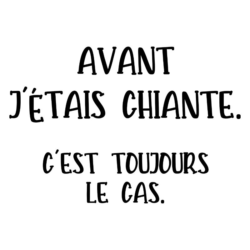 avant j'étais chiante