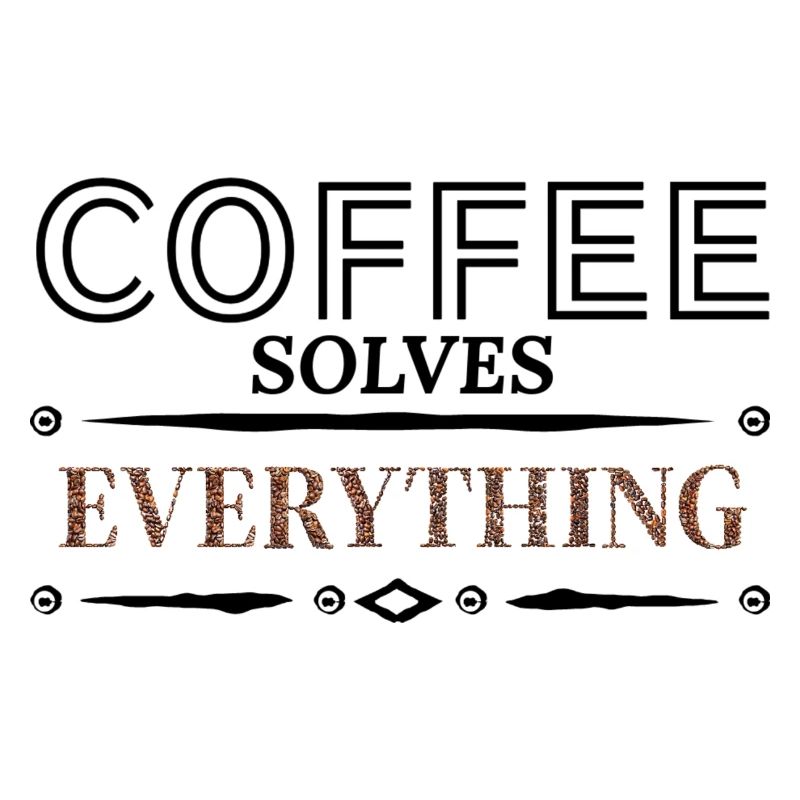 Coffee solves Everything