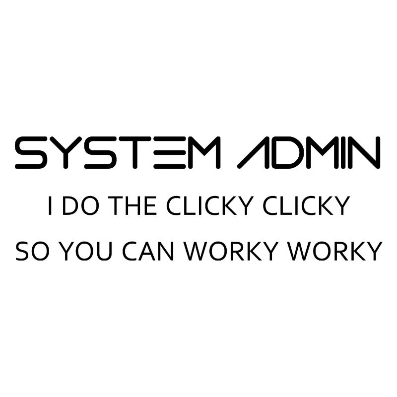System Admin do clicky clicky in black