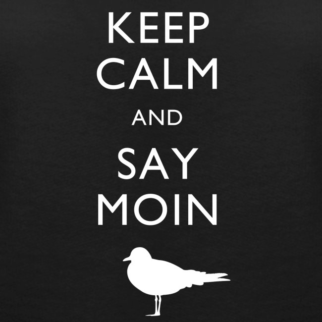 KEEP CALM AND SAY MOIN