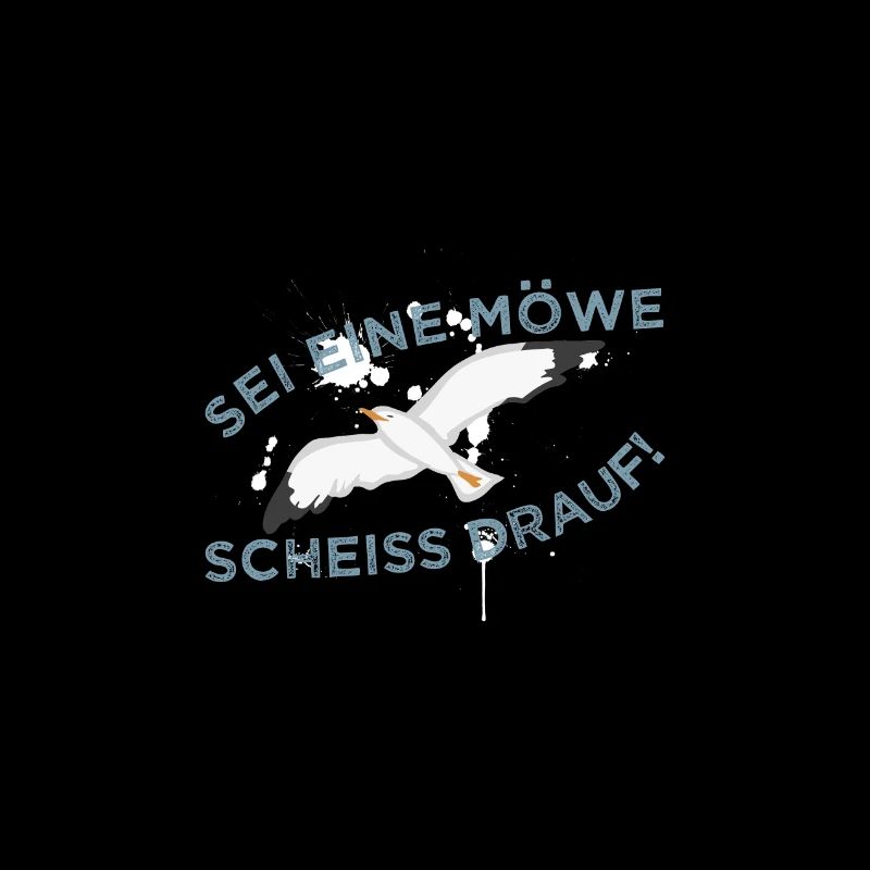 Sei eine Möwe Scheiss drauf!
