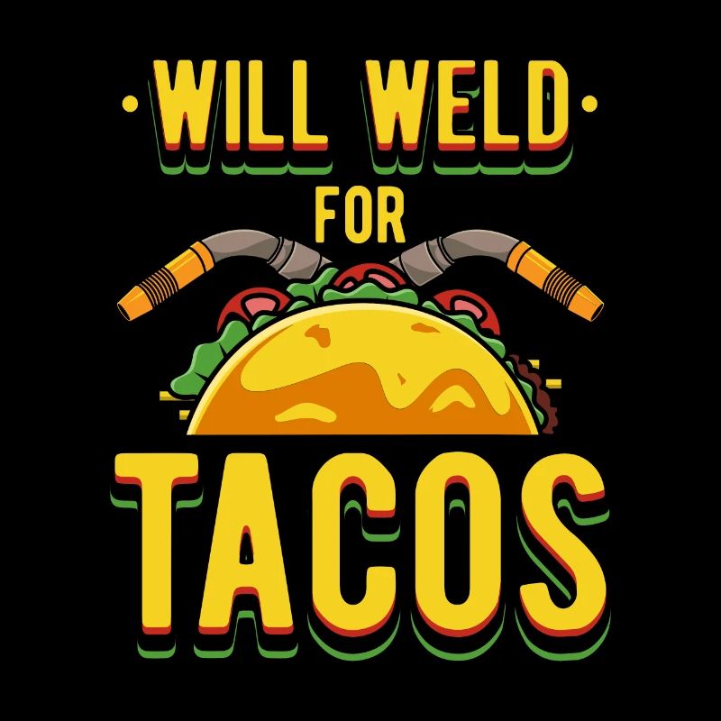 Will Weld For Tacos