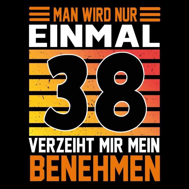 Geburtstag Man wird nur einmal Alter Jahre 38