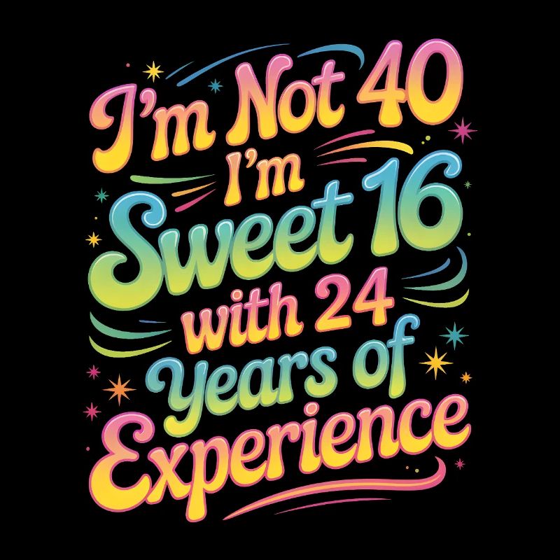 40. Geburtstag - Sweet 16 avec 24 ans d’expérience