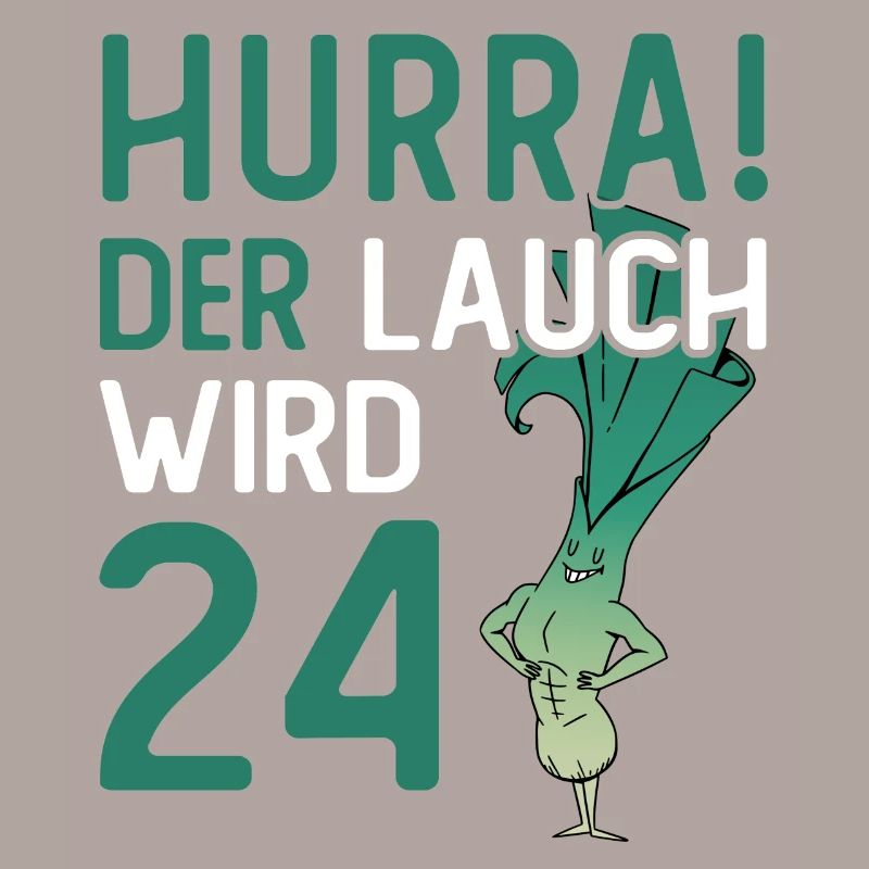 Herren 24. Geburtstag Hurra der Lauch wird 24