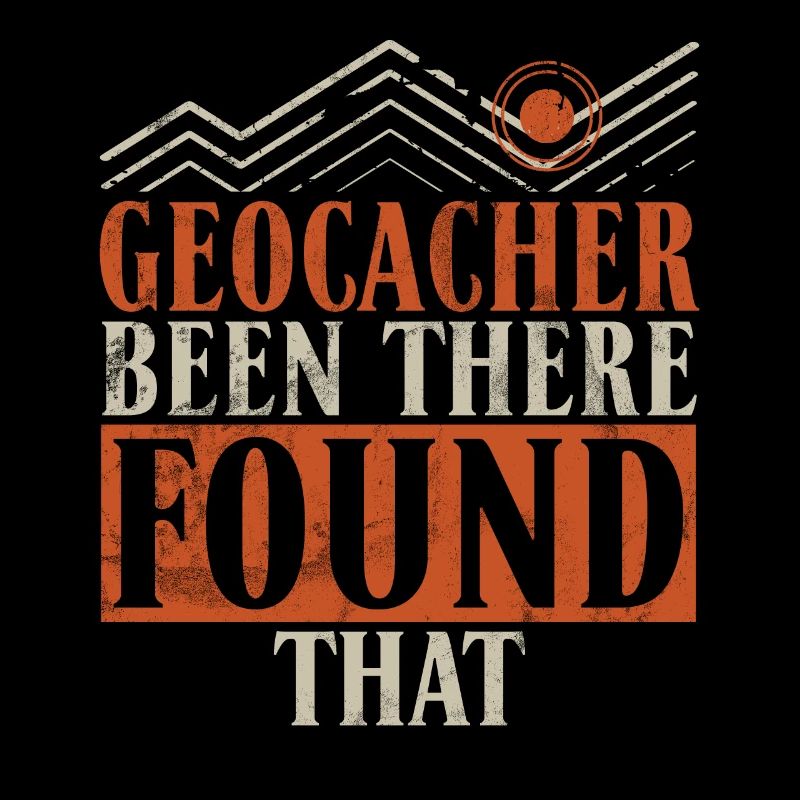 Lustiger Geocaching GPS Spruch Geocacher