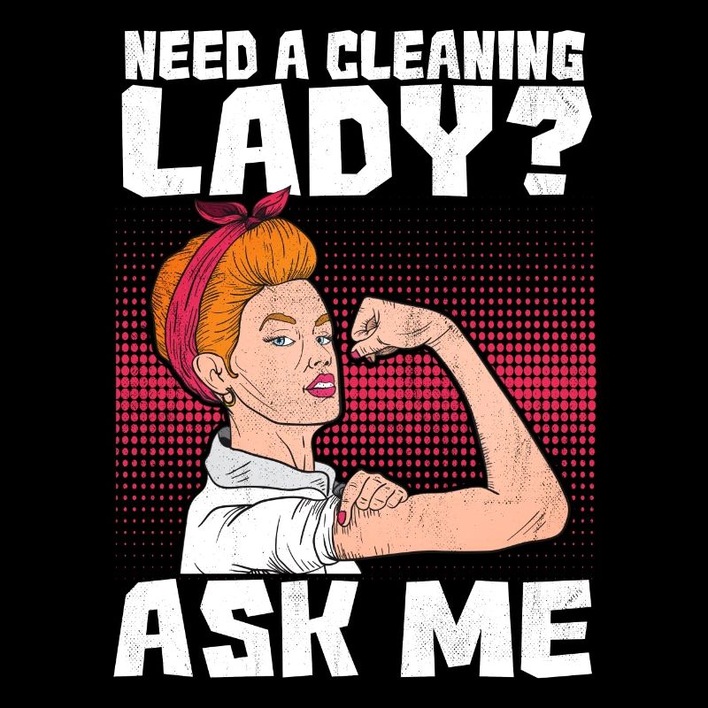 Need A Cleaning Lady? Ask Me