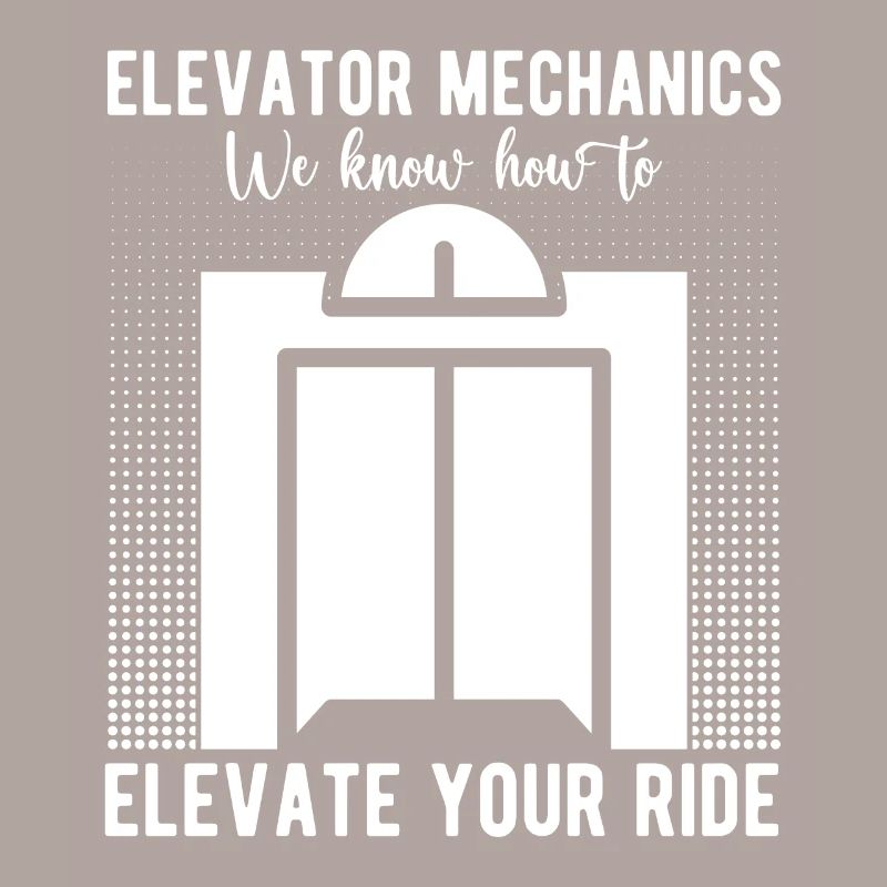 Funny Elevator Mechanic We Know How To Elevate