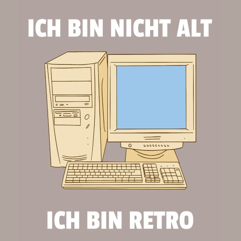 Ich bin nicht alt ich bin Retro Computer PC IT