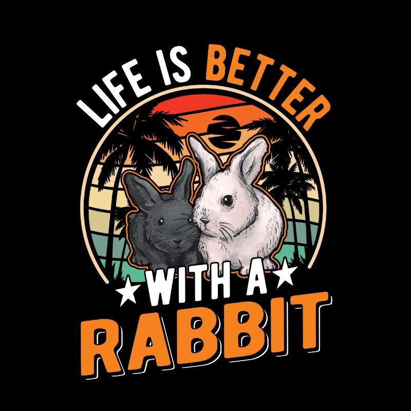 Life is better with a Rabbit Häschen Kaninchen
