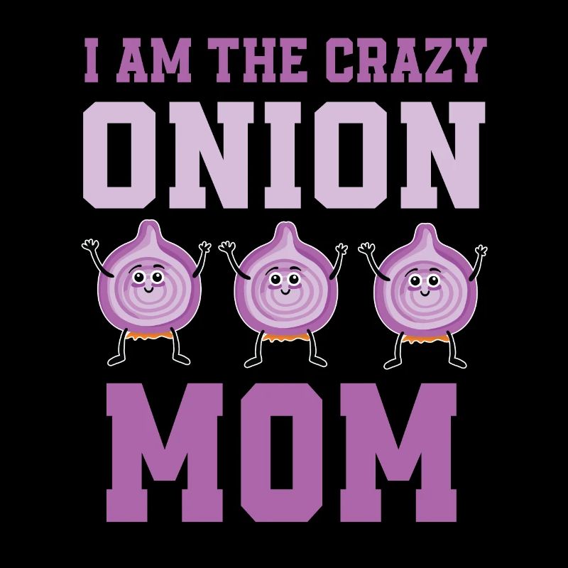 Crazy Onion Mom