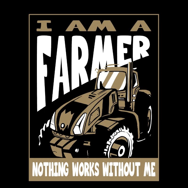 Bauer Nothing Works Here Without Me Landwirt