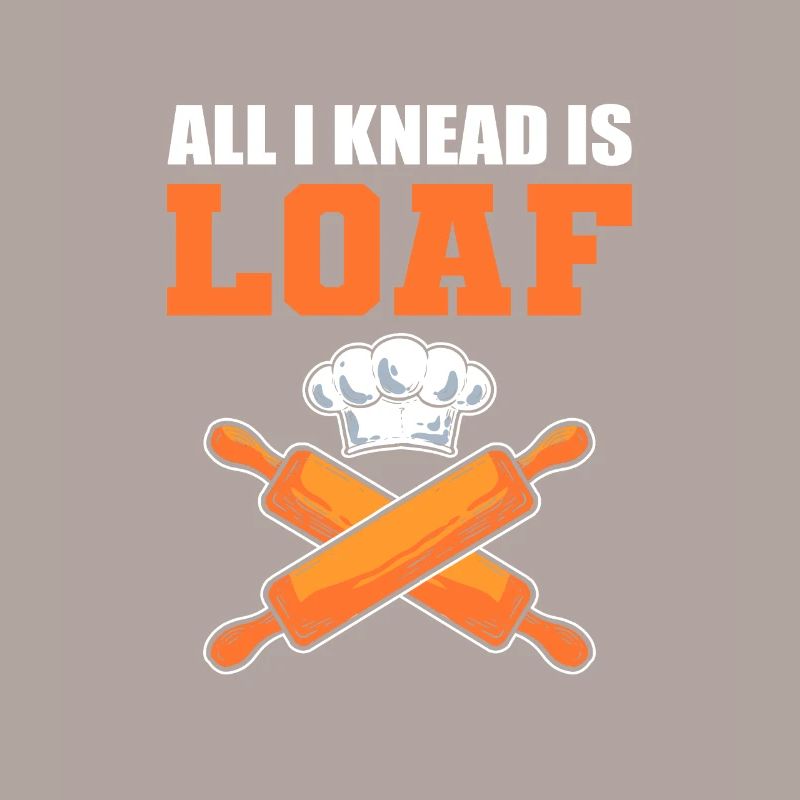 All I Knead Is Loaf Bread Making Bread Baking