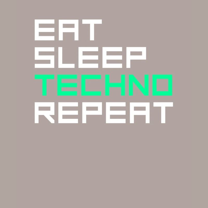 eat sleep techno repeat