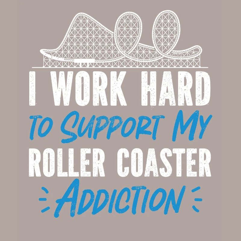 Roller Coaster I Work Hard To