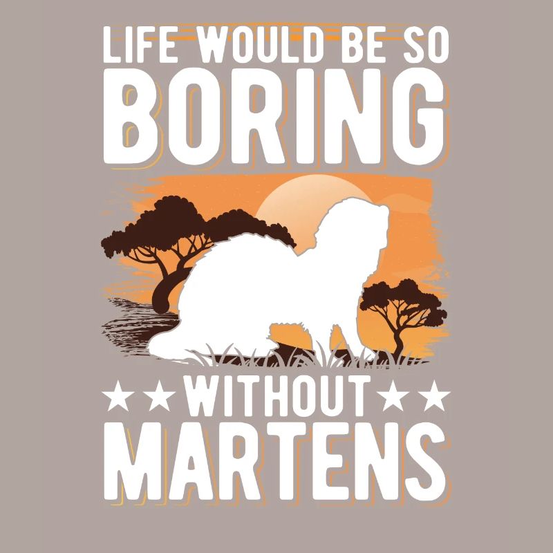 Life would be so boring without Martens Marder