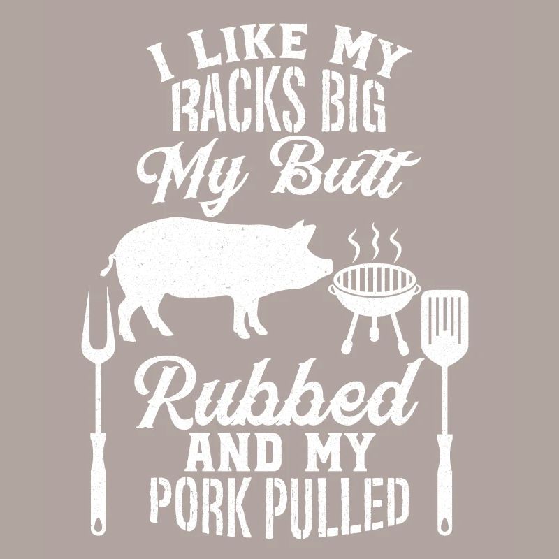 My Butt Rubbed My Pork Pulled BBQ Grillen Grill
