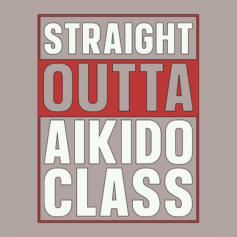 Aikido Straight Outta Aikido Class Samurai Fighter