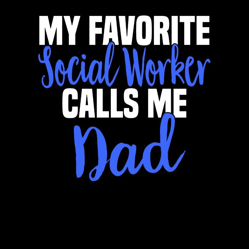 Social Work Social Work Social Work Dad