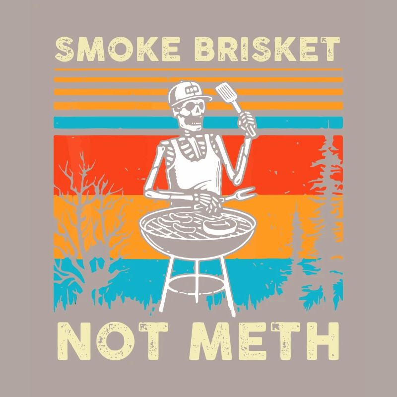 Funny BBQ Skeleton Smoke Brisket Not Meth Grilling