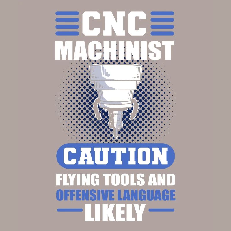 CNC Machinist Caution Flying Tools CNC Operator