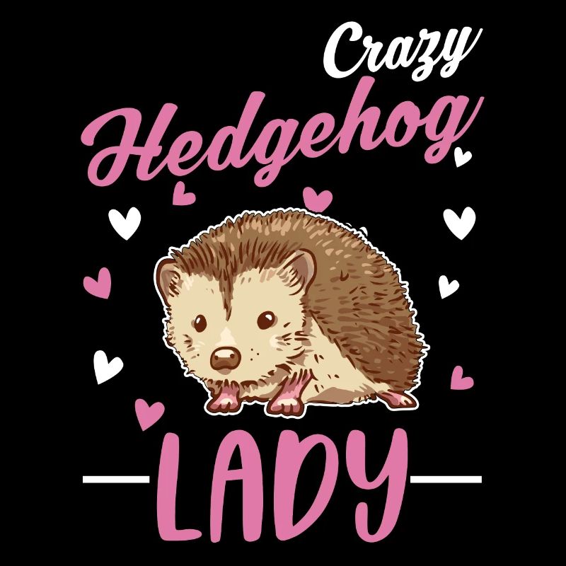Crazy Hedgehog lady Hedgehog Prickly