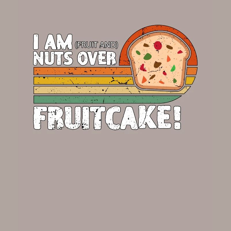 Fruitcake I Am Fruit And Nuts Retro Nutty Cooking