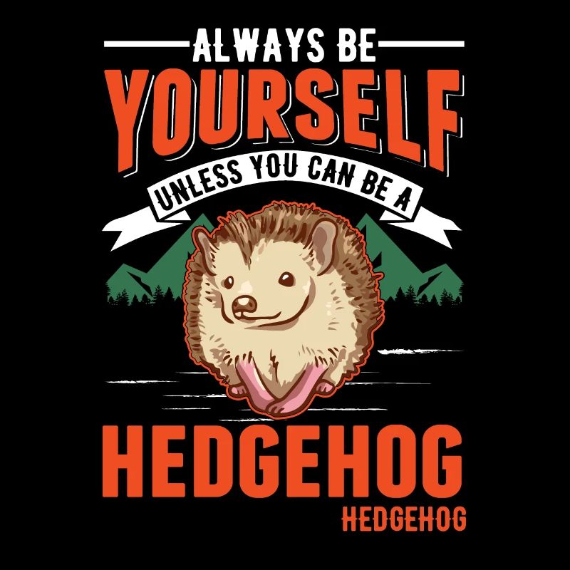 Sois toujours toi-même Hérisson Igel