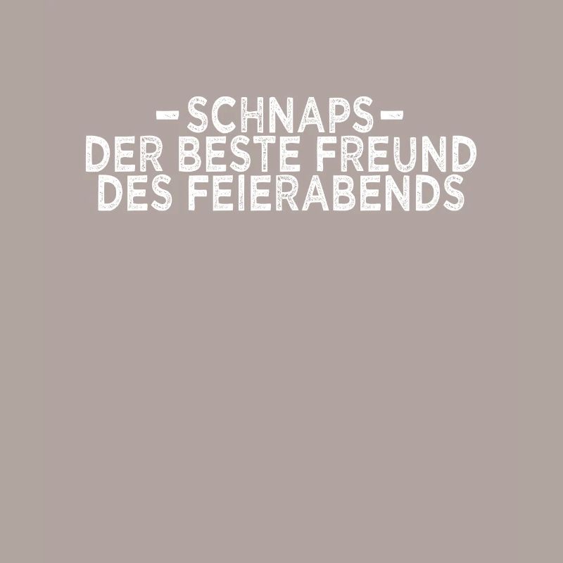 Schnaps Feierabend Spruch