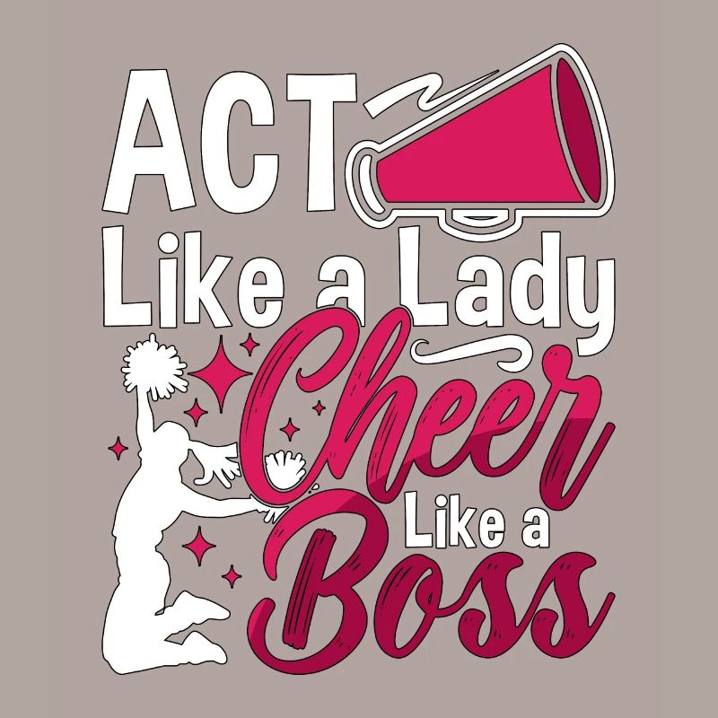 Cheerleading Act Like A Lady Cheer Like A Cheering