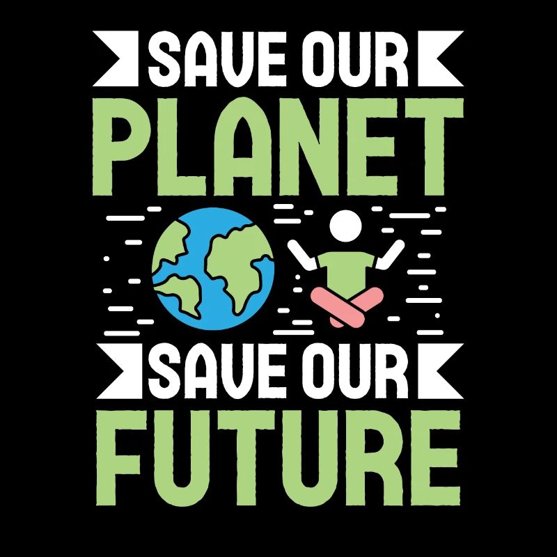 Environmental Activism Save Our Future Environmental Protection Earth