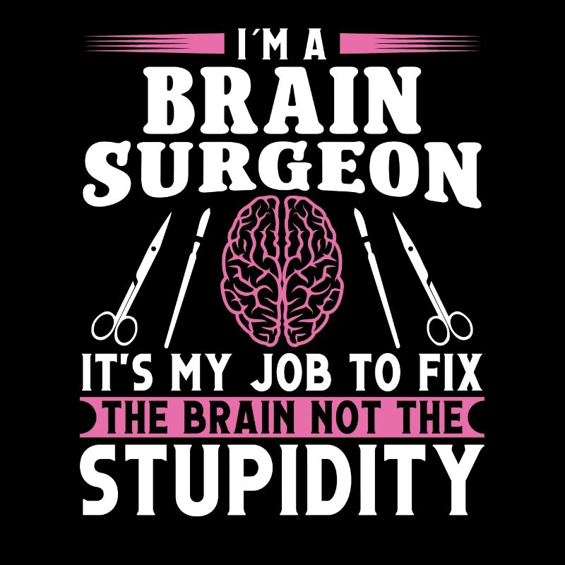 Gehirnchirurg Fix Brain Not Stupidity Neurochirurg