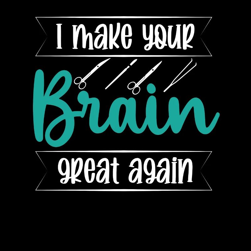 Gehirnchirurg Make Brain Great Again Neurochirurg